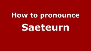 How to pronounce Saeteurn