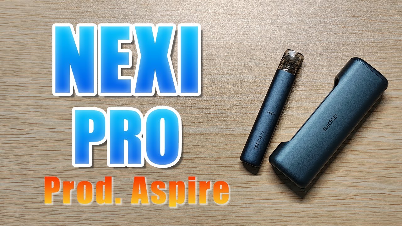 Aspire - NEXI PRO ~パワーバンク付きの小型POD
