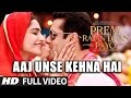 Aaj Unse Kehna Hai FULL VIDEO Song | Prem ...