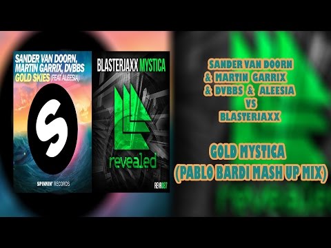 Sander Van Doorn & Martin Garrix & DVBBS & Aleesia vs Blasterjaxx  Gold Mystica (Pablo Bardi Mashup)