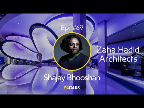 #69 - Shajay Bhooshan | PATALKS | Zaha Hadid Architects
