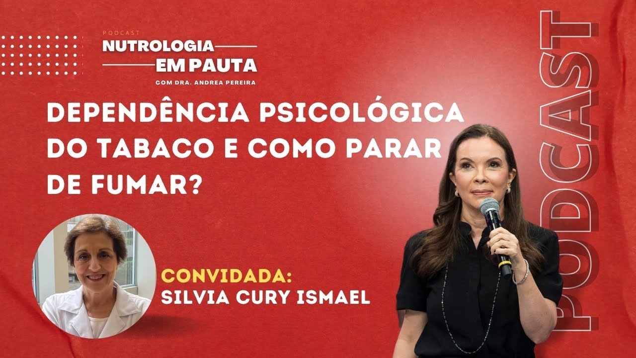 Dependência psicológica do tabaco e como parar de fumar? | Convidada: Silvia Cury Ismael