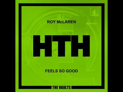 Roy McLaren  -  Feels So Good -  (Original Mix)