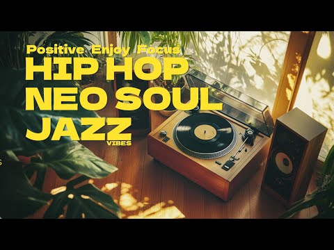 🌞 Good Vibes Mix: Hip Hop, Jazz & Neo Soul Grooves