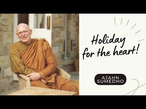 Ajahn Sumedho / 108 Talks / 57/108 - Holiday for the heart