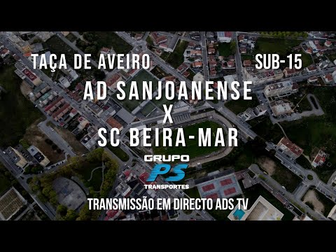 🔴 Directo 🏆 Sub-15 ⚽ AD Sanjoanense x SC Beira-Mar - Taça de Aveiro