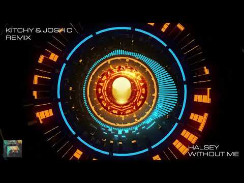 Halsey - Without Me (Kitchy & Josh C Remix)