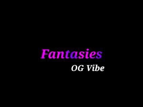 OG Vibe - Fantasies (Audio) Prod. by @Can'tvibebeats