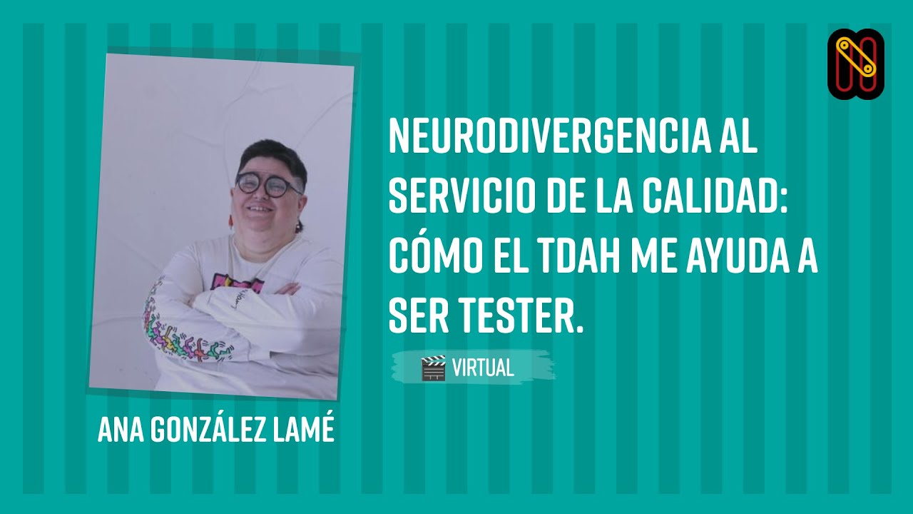 Neurodivergencia al servicio de la calidad: cómo el  TDAH me ayuda a ser tester.