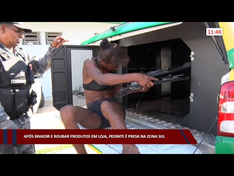 Após invadir e roubar produtos em loja, pedinte é presa na zona sul 10 11 2022