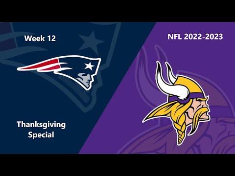 NFL 2022-2023 Season - Week 12: Patriots @ Vikings (Thanksgiving Special)