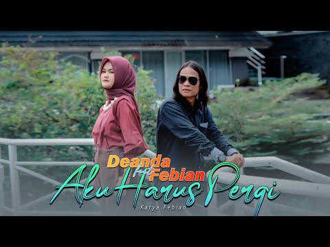 Febian Ft. Deanda - Aku Harus Pergi (Official Music Video)