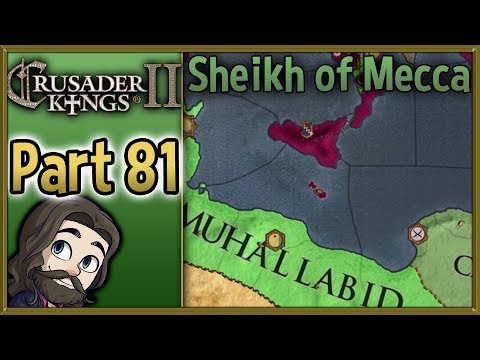 Crusader Kings II Sheikh of Mecca Gameplay - Part 81 - Let's Play Walkthrough