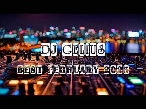 DJ GELIUS - Best February 2025