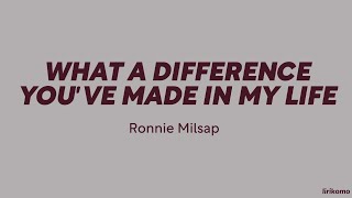 Ronnie Milsap — What A Difference You've Made In My Life (LYRICS)