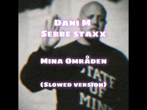 Sebbe Staxx - Mina områden ft Dani M (Slowed Version)