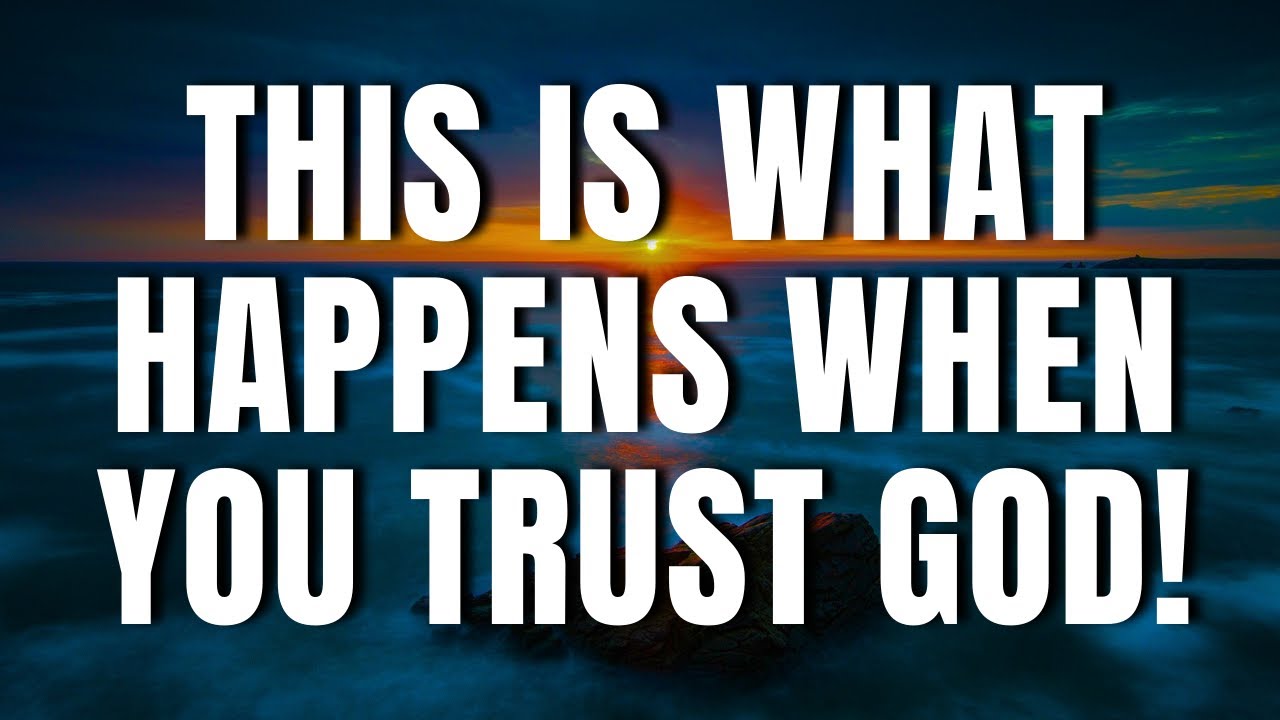 What Truly Happens When We Fully Trust God? The Answer Will Shock You!