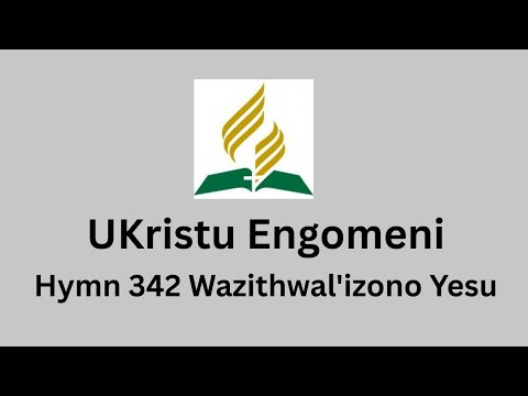 342 Christ in song, Wazithwal'izono Yesu @HandHeadHeart-H3