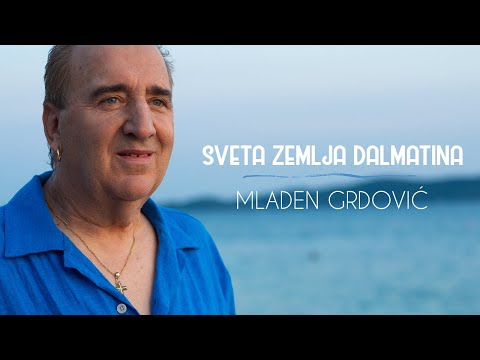Mladen Grdović – Sveta zemlja Dalmatina (Official video)