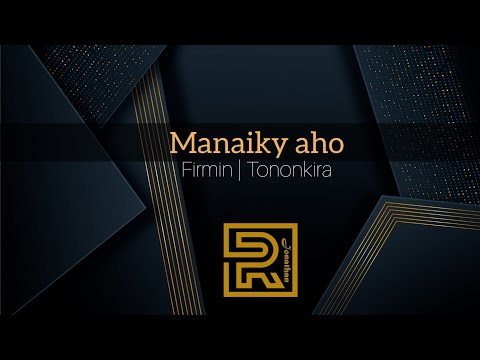 Manaiky aho | Firmin | Tononkira