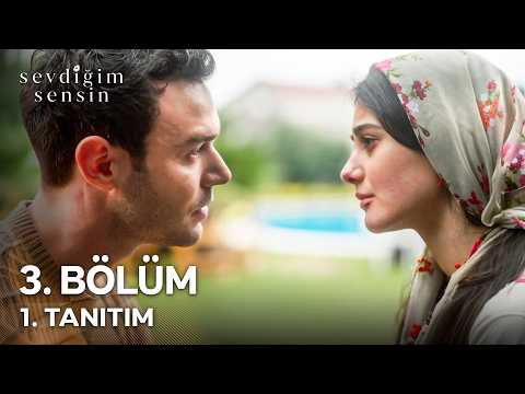 Sevdiğim Sensin 3. Bölüm 1. Tanıtım "Ben Sana Gönlümü Verdim..."