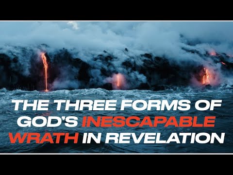 ROK-20 DO YOU UNDERSTAND--THE THREE FORMS OF GOD'S INESCAPABLE WRATH IN REVELATION?