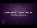 Chase and Status Ft. Delilah - Time (Blackmill ...