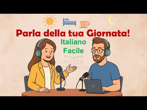 Routine Quotidiana | Italiano A1 | Parla Della Tua Giornata | Italian Podcast