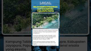 Inilah Keindahan Bawah Laut di Kampung Tablasupa Papua