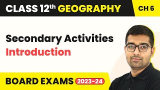 Secondary Activities - Introduction | Class 12 Geography Chapter 5 (2023-24)