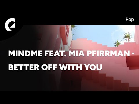 Mindme feat. Mia Pfirrman - Better off with You