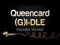 (G)I-DLE - Queencard (Karaoke Version)