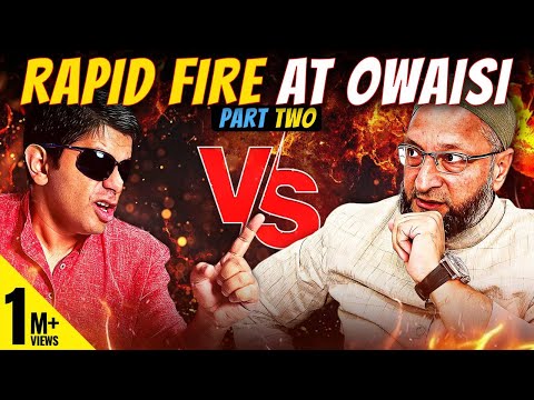 Part 2 - Owaisi Under (Rapid) Fire!! | Bhakt Banerjee Vs Asaduddin Owaisi