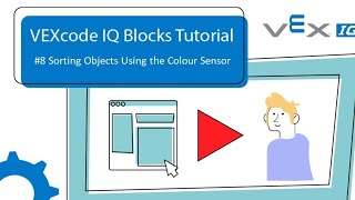 Download the video "VEXcode IQ Blocks - 8. Using the Colour Sensor to Sort Objects"