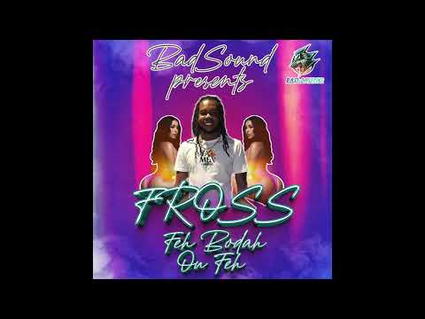 Fross- Feh Bodah Ou Feh (6:30) Lok Dance Remix (Dennery Segment)