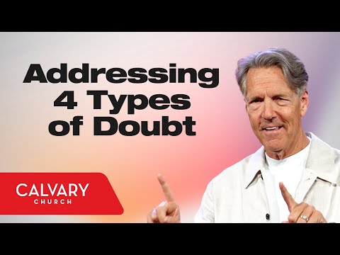 Dealing with Those Who Doubt - Matthew 11:1-6 - Skip Heitzig