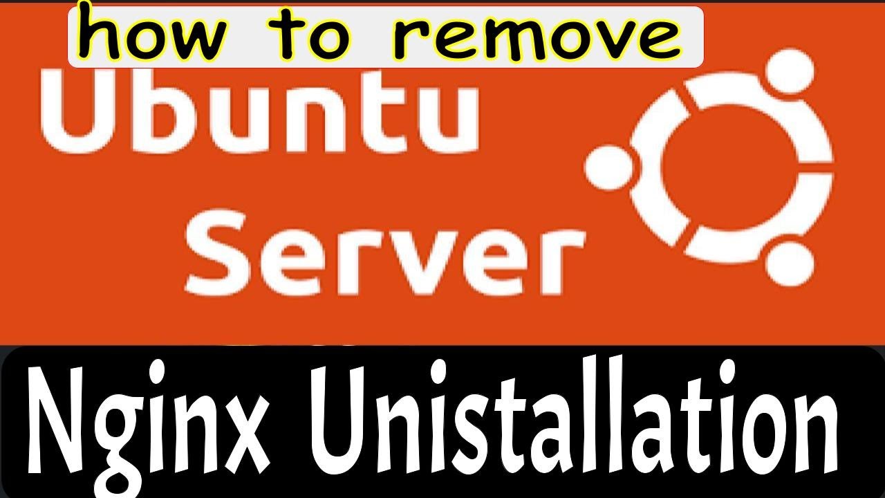 NGINX | How to  Remove and Uninstall  NGINX Web Server in Ubuntu 22.04 LTS