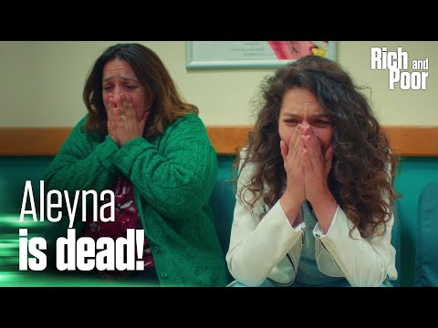 Aleyna is dead! - Rich and Poor | Short Scenes