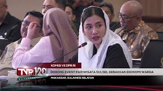 Komisi VII DPR RI - Dorong Event Pariwisata Sulsel Gerakkan Ekonomi Warga - TVR 120