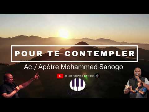 POUR TE CONTEMPLER | TU ES SAINT | APÔTRE MOHAMMED SANOGO | CONTEMPLATION| PRIÈRE INTIMITÉ|