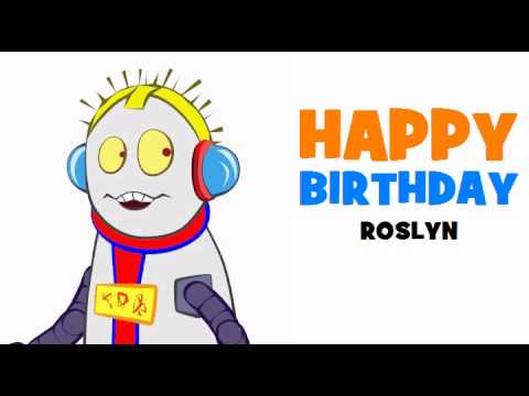 HAPPY BIRTHDAY ROSLYN!