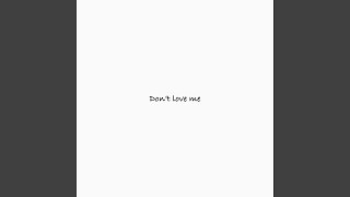 Don't Love Me Music Video