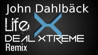 John Dahlbäck - Life (Deal Xtreme Remix)