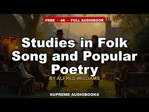 Studies in Folk Song and Popular Poetry by Alfred Williams — free full audiobook