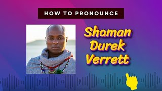 How to pronounce Shaman Durek Verrett