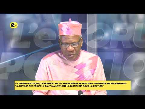L'e forum politique/Lancement de la vision Bénin Alafia 2060'' un monde de splendeurs''