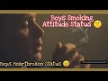 Boys Smoking Attitude Status Boys Attitude Status Boys WhatsApp Status New WhatsApp Status