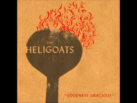 Goodness Gracious - The Heligoats