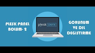 Plesk Panel Bölüm 2 - Panel Görünümünü ve Dilini Değiştirme İşlemleri