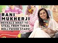 RANI MUKHERJEE Reveals What She Will Steal From Bollywood Stars